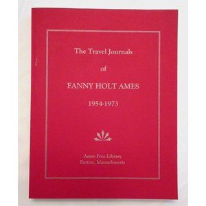 The Travel Journals Of FANNY HOLT AMES 1954 To 1973 Book Ames Free Library